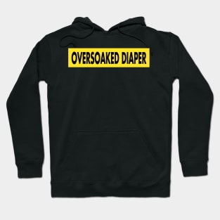 Oversoaked Diaper warning Hoodie